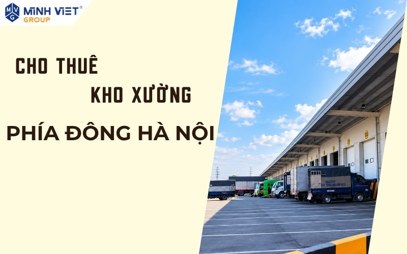 Kho xưởng phía Đông Hà Nội với mặt bằng đa dạng 